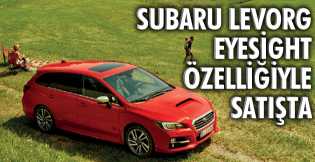 Subaru Levorg, EyeSight özelliğiyle satışta