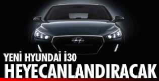 Yeni Hyundai i30 heyecanlandırdı