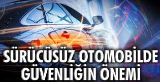 Sürücüsüz otomobilde  güvenliğin önemi