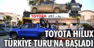 Toyota Hilux Türkiye Turu'na Başladı