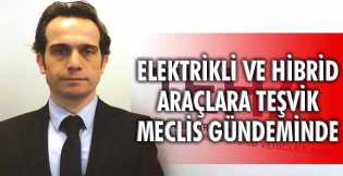 Elektrikli ve Hibrid araçlara teşvik, Meclis gündeminde