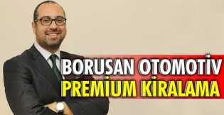 Türkiye'de en yüksek müşteri değerini yaratan kiralama şirketi Borusan Otomotiv Premium!