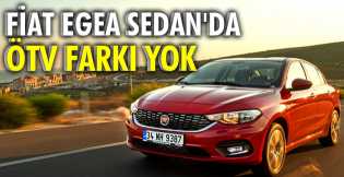 Fiat Egea Sedan'da ÖTV farkı yok! 