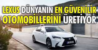 Lexus dünyanın en güvenilir otomobillerini üretiyor 