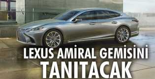 Lexus amiral gemisini tanıtacak