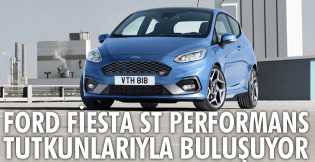 Ford Fiesta ST performans tutkunlarıyla buluşuyor