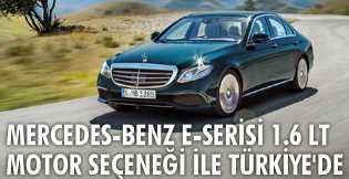 Mercedes-Benz E-Serisi 1,6 lt motor seçeneği ile Türkiye'de