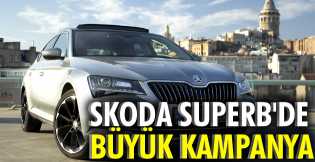 Skoda Superb'de büyük kampanya