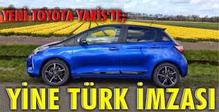 Toyota Yaris'te Türk İmzası