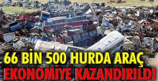 66 bin 500 hurda araç ekonomiye kazandırıldı