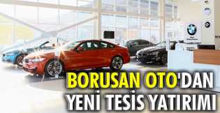 Borusan Oto'dan yeni tesis yatırımı!