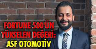 Fortune 500'ün yükselen değeri: ASF Otomotiv