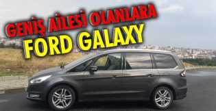 Geniş ailesi olanlara; Ford Galaxy