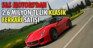 S&S Motors'dan 2.6 milyon TL'lik klasik Ferrari satışı