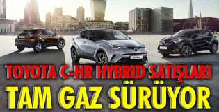 Toyota C-HR Hybrid satışları tam gaz sürüyor