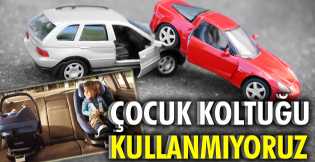 Türkiye, çocuk oto koltuğu kullanımında bilinçsiz