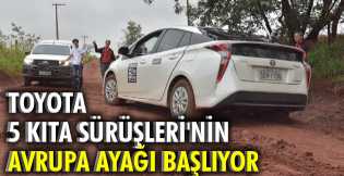 Toyota 5 kıta sürüşleri'nin Avrupa ayağı başlıyor