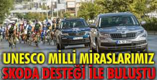 UNESCO milli miraslarımız, Skoda desteği ile buluştu