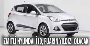 İzmitli Hyundai i10, fuarın yıldızı olacak