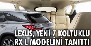 Lexus, yeni 7 koltuklu RX L modelini tanıttı