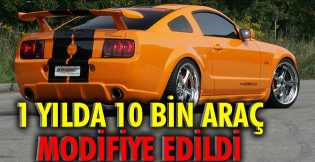 Türkiye’de 1 yılda 10 bin araç modifiye edildi