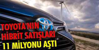 Toyota'nın Hibrit satışları 11 milyonu aştı