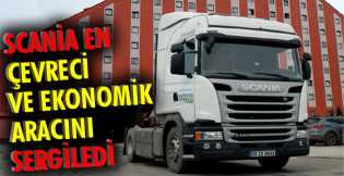 Scania en çevreci ve ekonomik aracını sergiledi