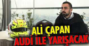 Ali Çapan, Audi ile yarışacak