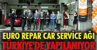 Euro Repar Car Service ağı Türkiye'de yapılanıyor