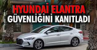 Hyundai Elantra güvenliğini kanıtladı