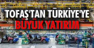 TOFAŞ'TAN TÜRKİYE'YE BÜYÜK YATIRIM