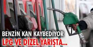 Benzin kan kaybediyor, LPG ve dizel yarışta