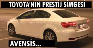 TOYOTA'NIN PRESTİJ SİMGESİ; AVENSİS