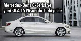 Mercedes-Benz C-Serisi ve yeni GLA 15 Nisan'da Türkiye'de