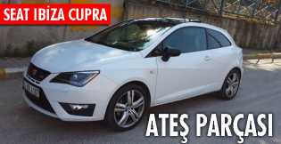 Seat Ibiza Cupra: ATEŞ PARÇASI