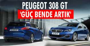 Peugeot 308 GT; 'Güç bende artık'