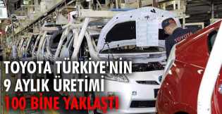 Toyota Türkiye'nin 9 aylık üretimi 100 bine yaklaştı