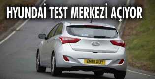 Hyundai test merkezi açıyor