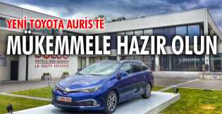 Yeni Toyota Auris'te Mükemmele hazır olun