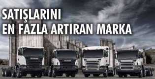 Scania satışlarını en fazla artıran marka oldu