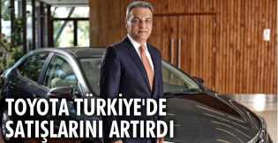 Toyota Türkiye'de satışlarını artırdı