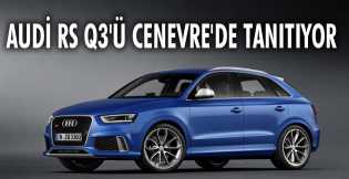 Audi RS Q3'ü Cenevre'de tanıtıyor!