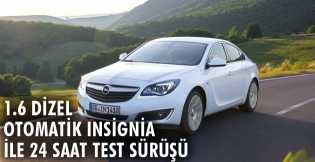 1.6 Dizel Otomatik Insignia ile 24 Saat Test Sürüşü