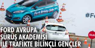 Ford Avrupa Sürüş Akademisi ile trafikte bilinçli gençler