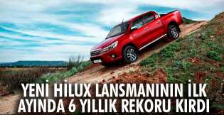 Yeni Hilux lansmanının ilk ayında 6 yıllık rekoru kırdı