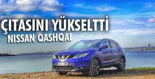 NISSAN QASHQAI: ÇITASINI YÜKSELTTİ