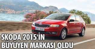 Skoda 2015'in Büyüyen Markası Oldu