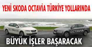 Yeni Octavia Türkiye yollarında