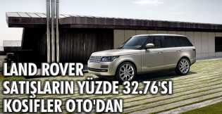 Land Rover satışların yüzde 32.76'sı Kosifler Oto'dan