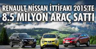 Renault Nissan İttifakı 2015'te 8,5 milyon araç sattı